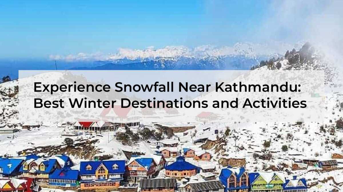 experience snowfall near kathmandu, snowfall in nepal